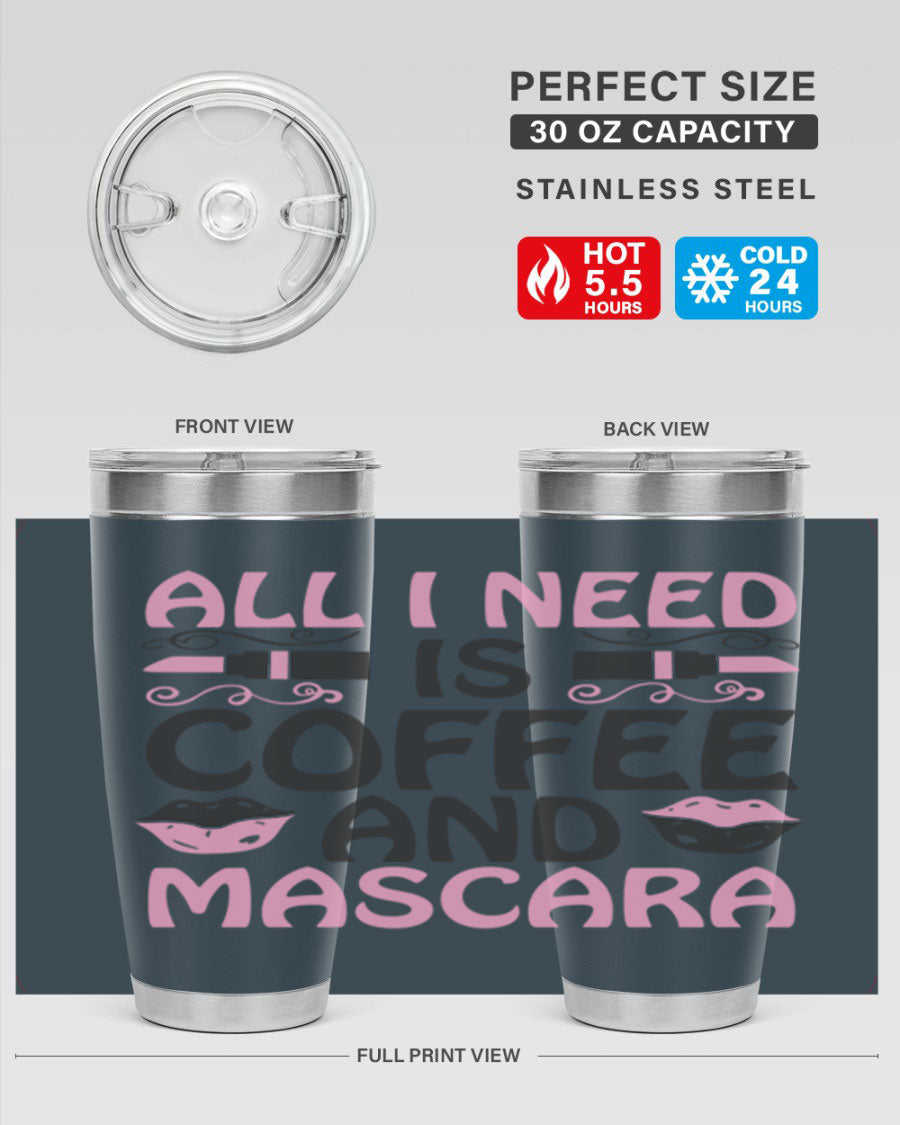 Stylish 'All I Need is Coffee and Mascara' tumbler featuring a double wall vacuum stainless steel design, perfect for hot and cold beverages.