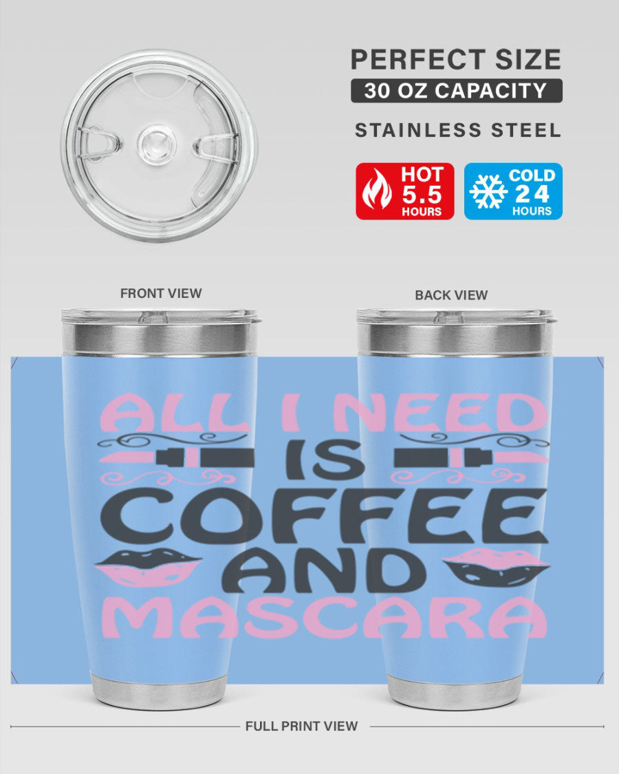 Stylish 'All I Need is Coffee and Mascara' tumbler featuring a double wall vacuum stainless steel design, perfect for hot and cold beverages.