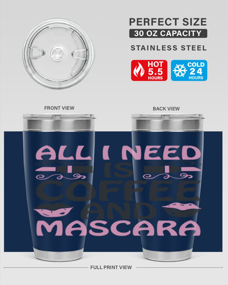 Stylish 'All I Need is Coffee and Mascara' tumbler featuring a double wall vacuum stainless steel design, perfect for hot and cold beverages.