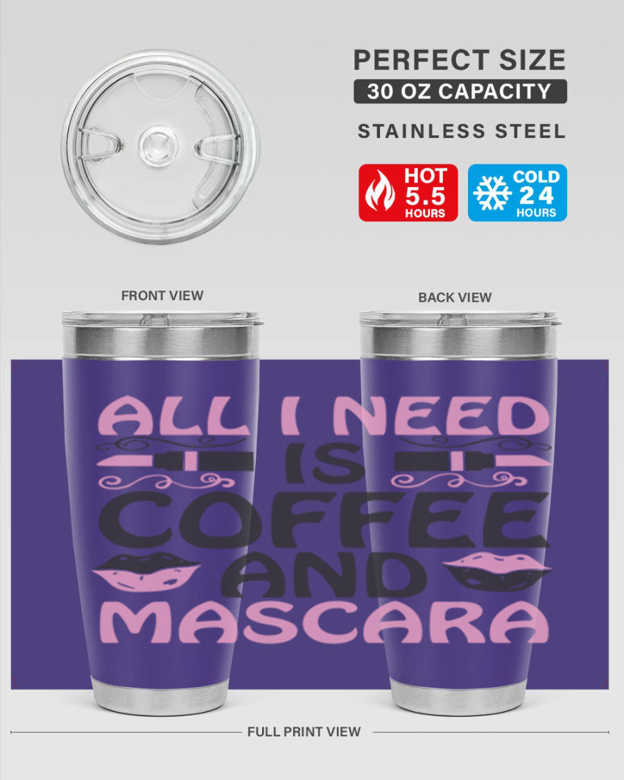Stylish 'All I Need is Coffee and Mascara' tumbler featuring a double wall vacuum stainless steel design, perfect for hot and cold beverages.