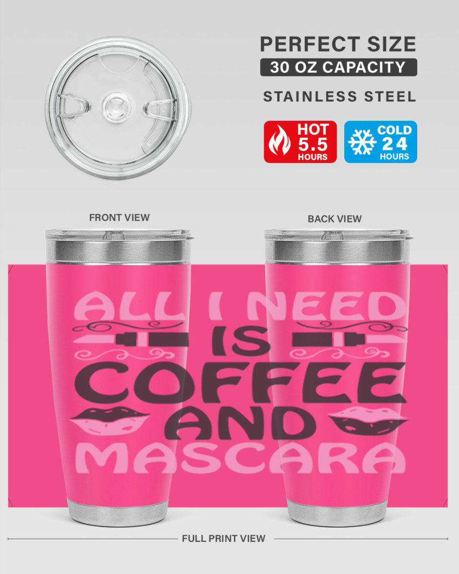 Stylish 'All I Need is Coffee and Mascara' tumbler featuring a double wall vacuum stainless steel design, perfect for hot and cold beverages.
