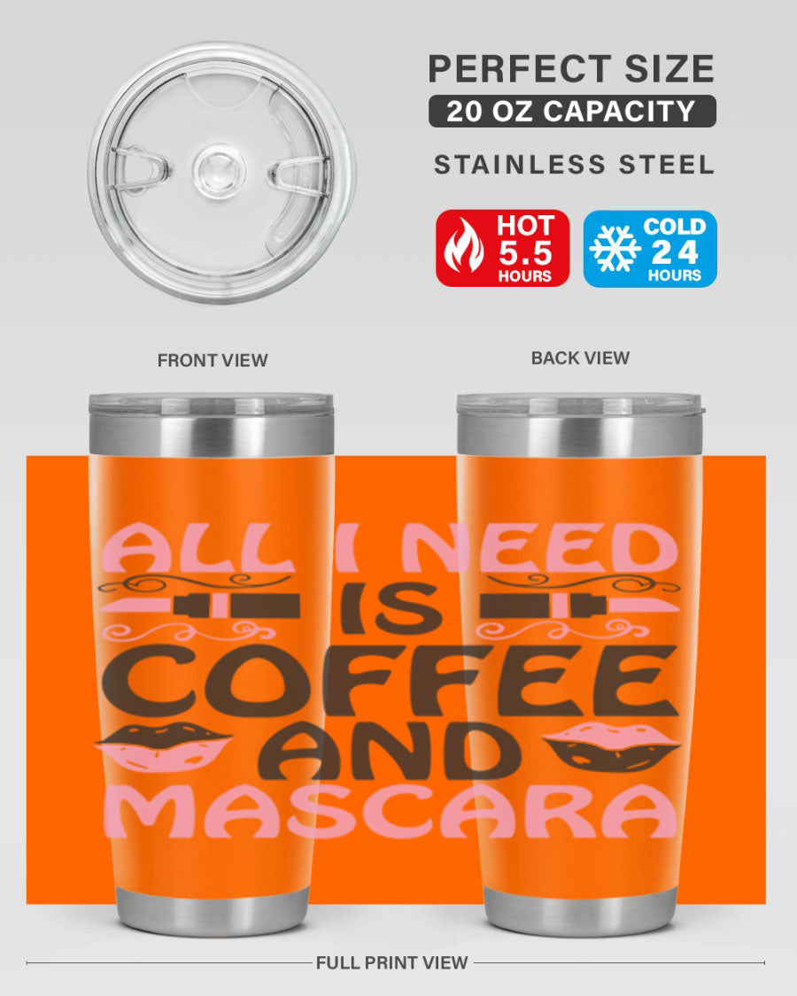 Stylish 'All I Need is Coffee and Mascara' tumbler featuring a double wall vacuum stainless steel design, perfect for hot and cold beverages.