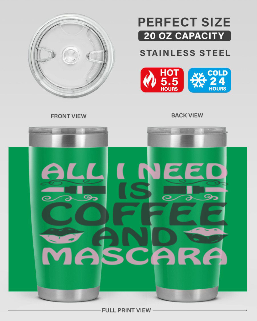 Stylish 'All I Need is Coffee and Mascara' tumbler featuring a double wall vacuum stainless steel design, perfect for hot and cold beverages.