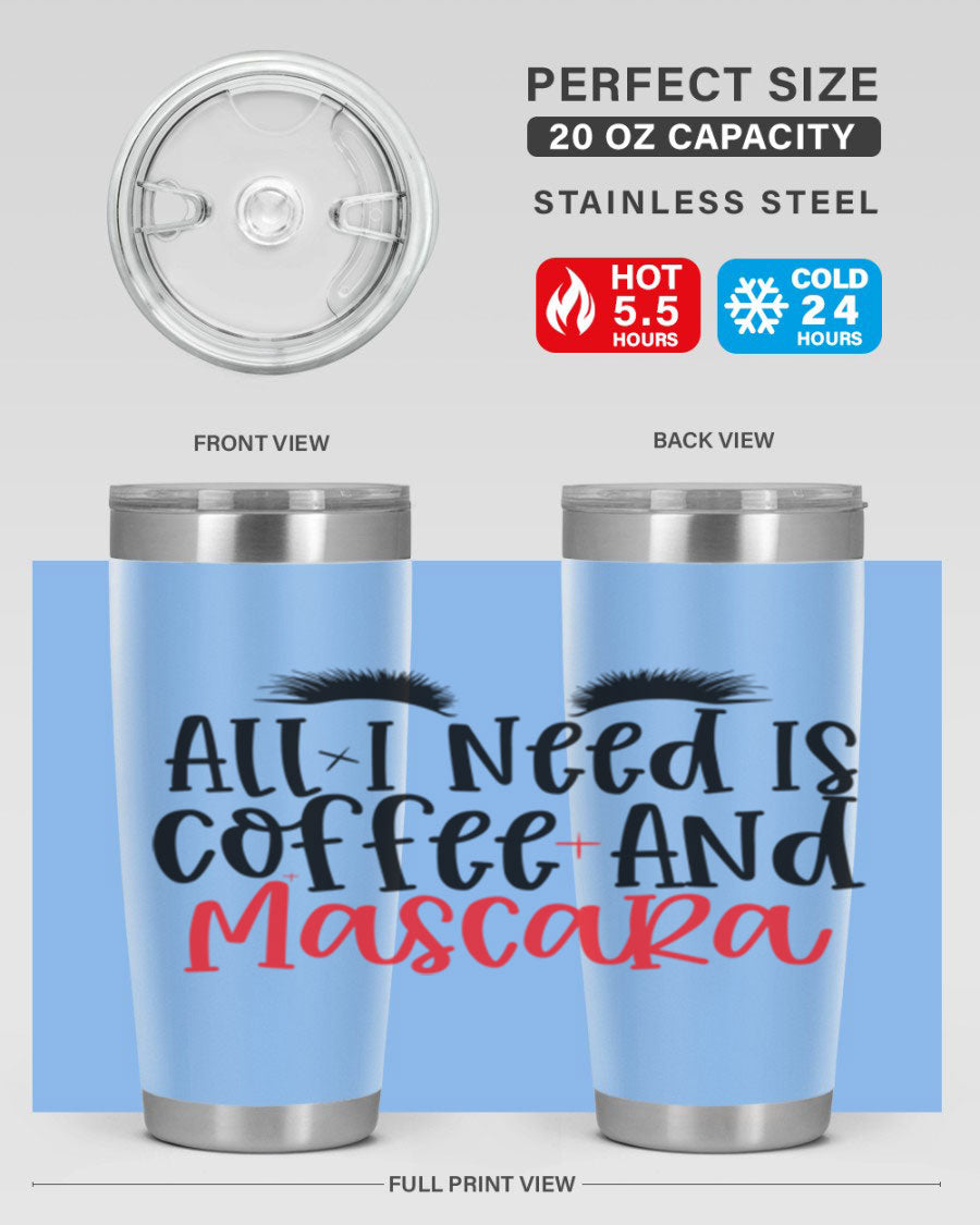 All I Need Is Coffee And Mascara tumbler in stainless steel with a stylish design, perfect for hot and cold beverages.
