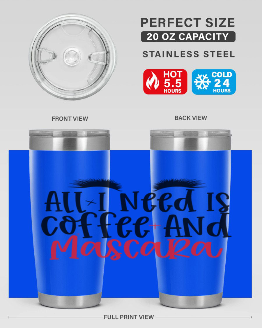 All I Need Is Coffee And Mascara tumbler in stainless steel with a stylish design, perfect for hot and cold beverages.