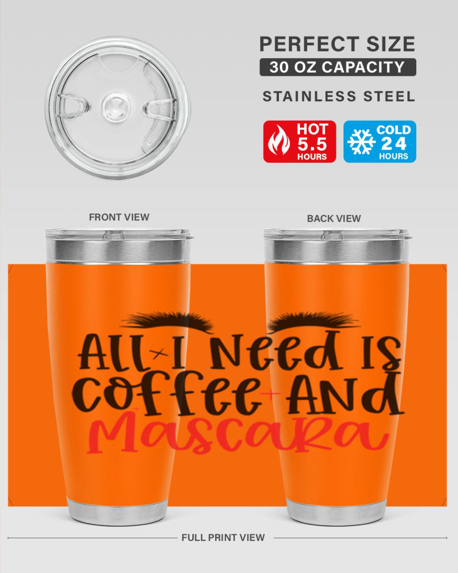 All I Need Is Coffee And Mascara tumbler in stainless steel with a stylish design, perfect for hot and cold beverages.