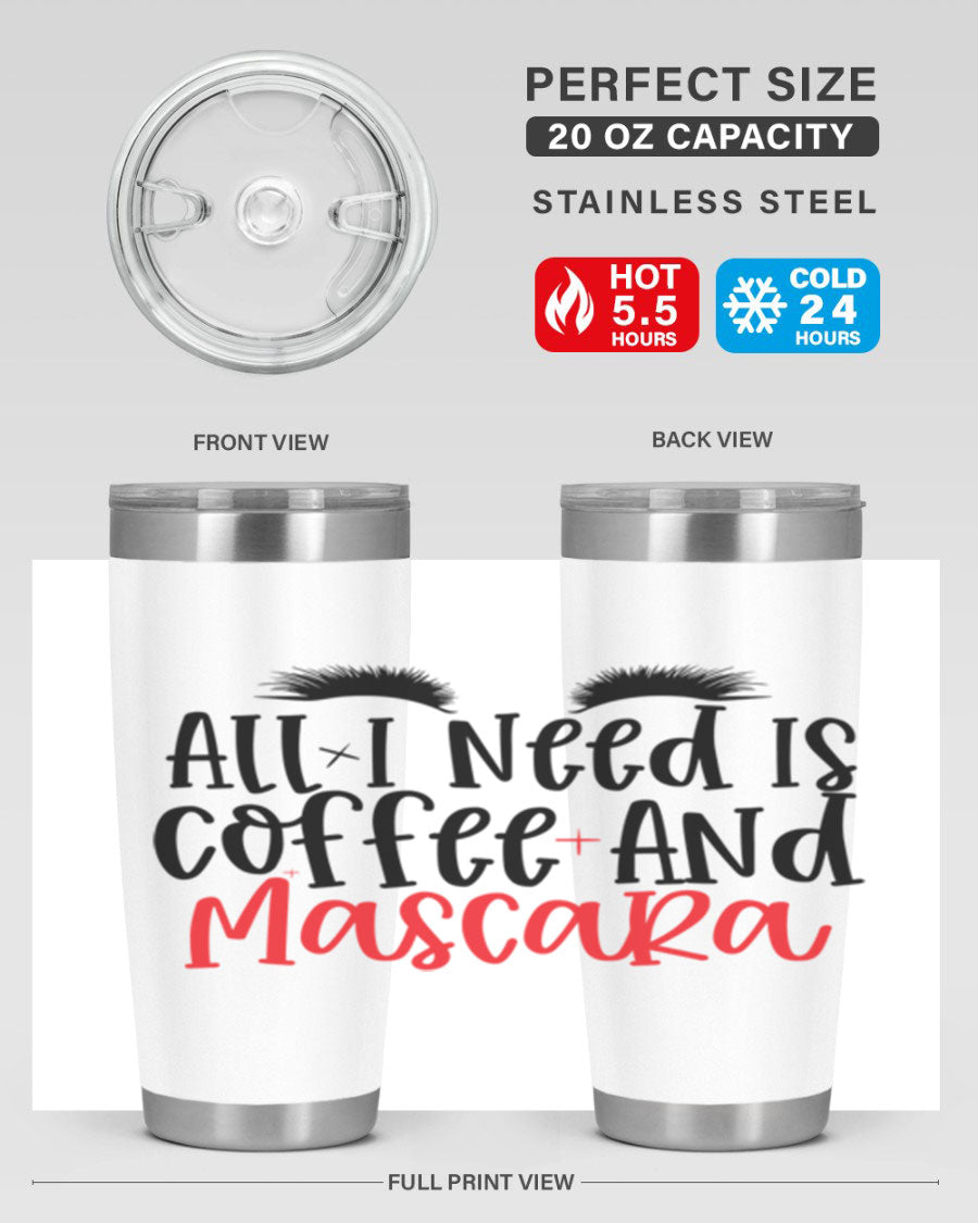 All I Need Is Coffee And Mascara tumbler in stainless steel with a stylish design, perfect for hot and cold beverages.