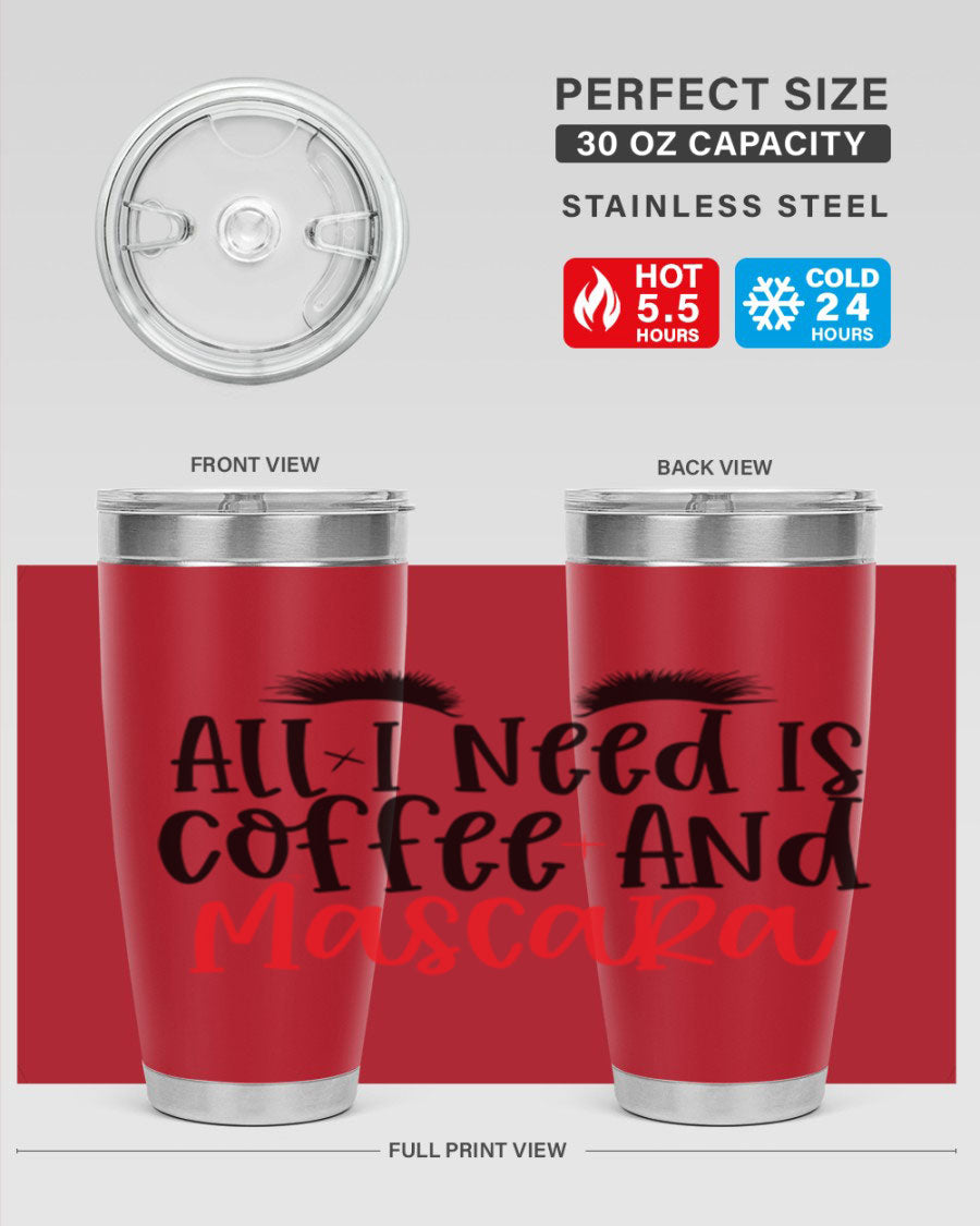 All I Need Is Coffee And Mascara tumbler in stainless steel with a stylish design, perfect for hot and cold beverages.