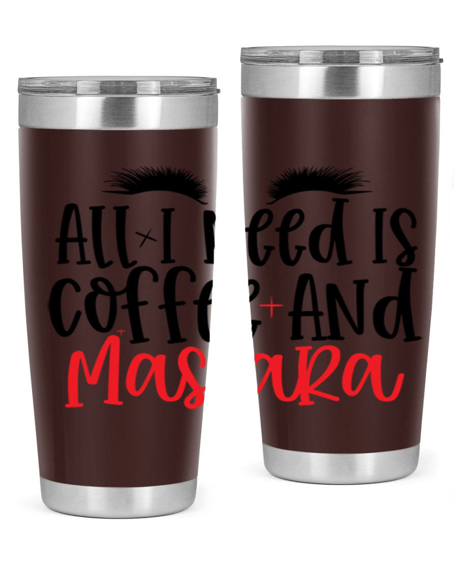 All I Need Is Coffee And Mascara tumbler in stainless steel with a stylish design, perfect for hot and cold beverages.