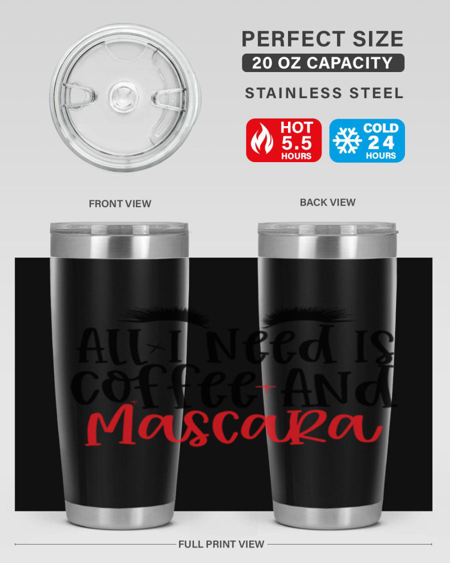 All I Need Is Coffee And Mascara tumbler in stainless steel with a stylish design, perfect for hot and cold beverages.