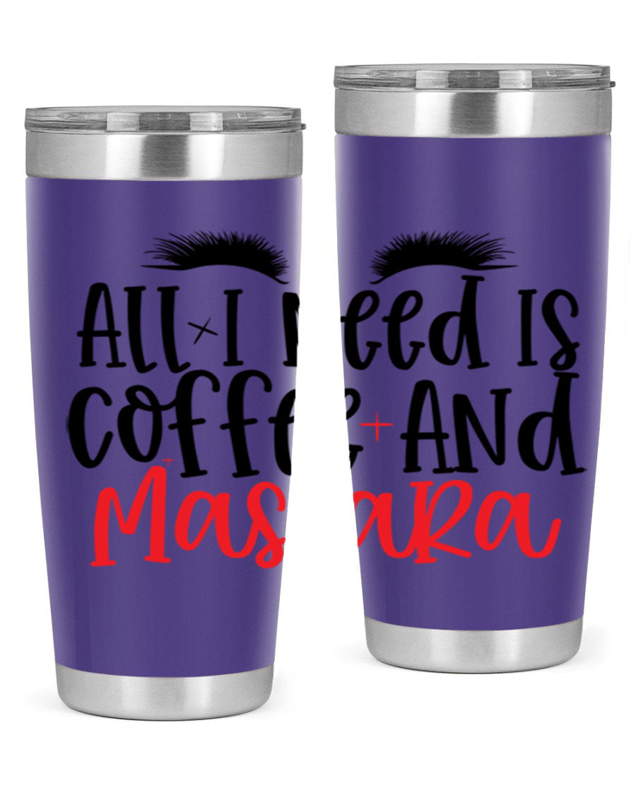 All I Need Is Coffee And Mascara tumbler in stainless steel with a stylish design, perfect for hot and cold beverages.