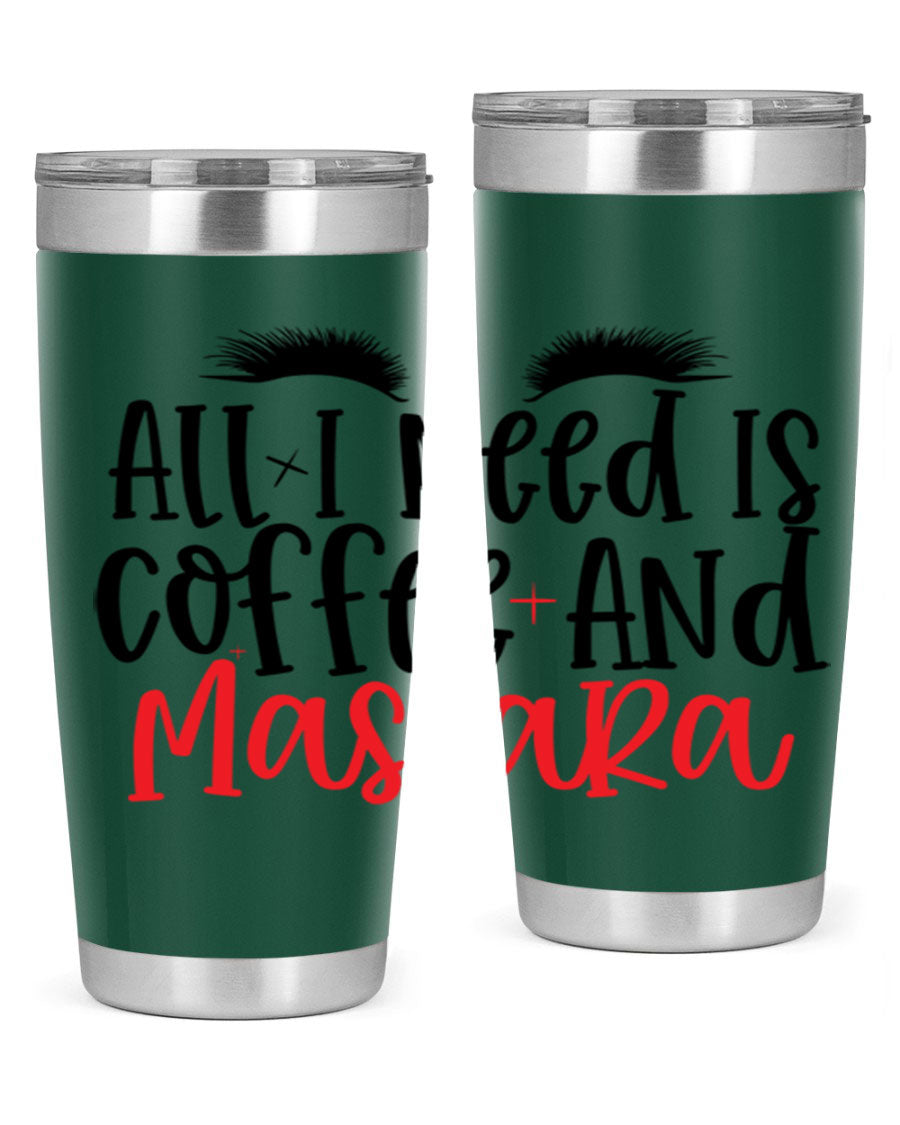 All I Need Is Coffee And Mascara tumbler in stainless steel with a stylish design, perfect for hot and cold beverages.