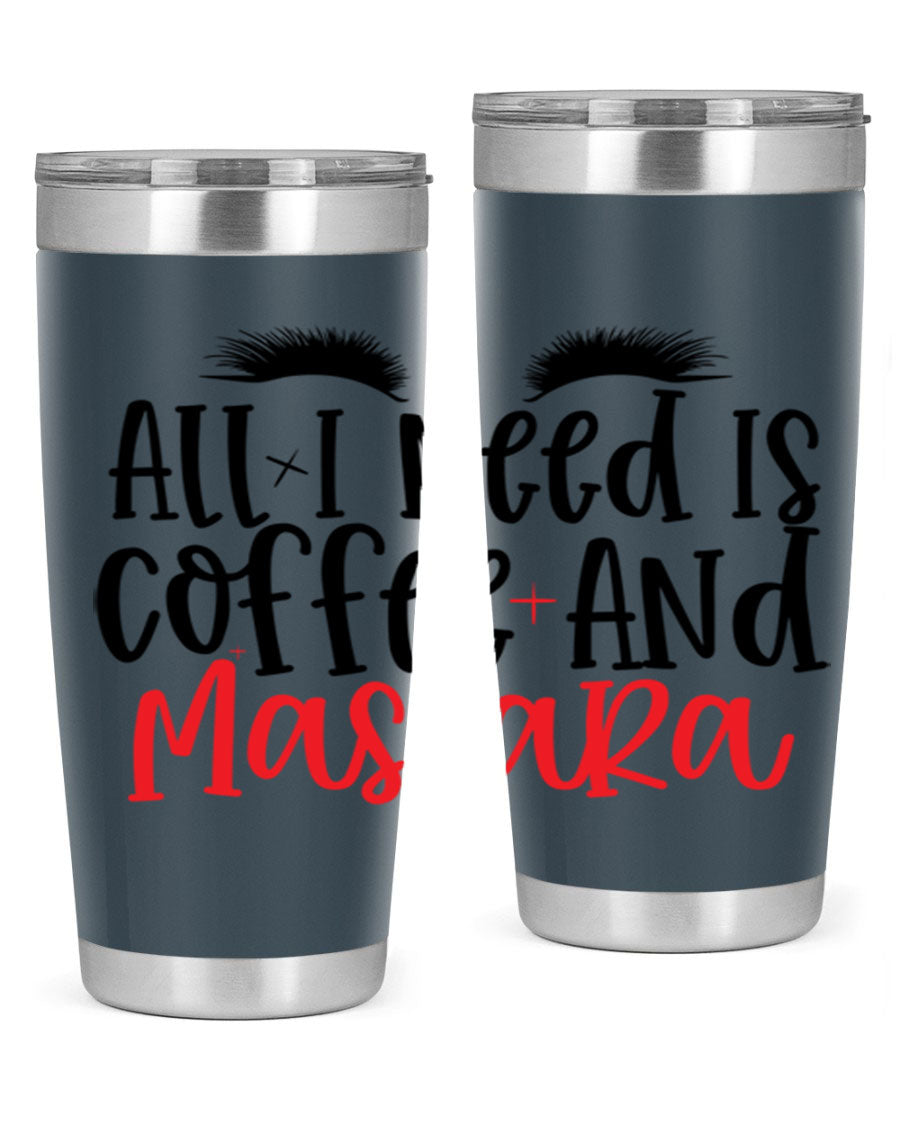 All I Need Is Coffee And Mascara tumbler in stainless steel with a stylish design, perfect for hot and cold beverages.