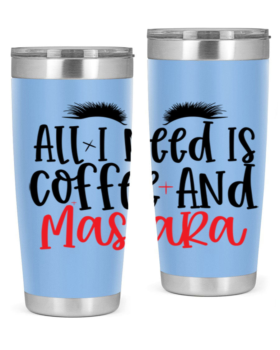 All I Need Is Coffee And Mascara tumbler in stainless steel with a stylish design, perfect for hot and cold beverages.