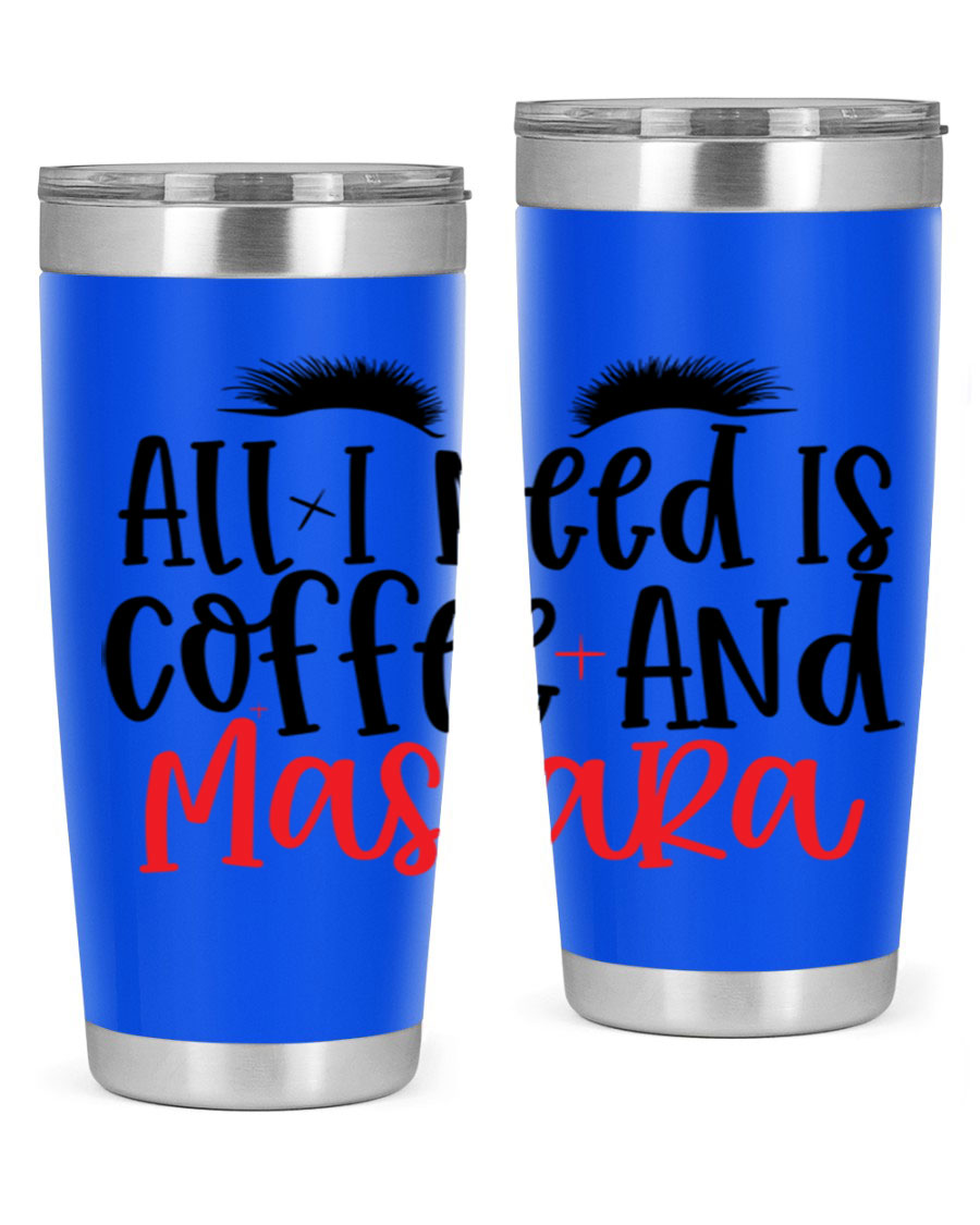 All I Need Is Coffee And Mascara tumbler in stainless steel with a stylish design, perfect for hot and cold beverages.