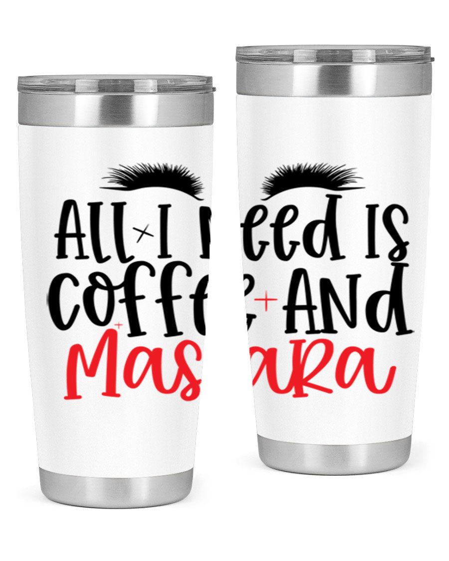 All I Need Is Coffee And Mascara tumbler in stainless steel with a stylish design, perfect for hot and cold beverages.