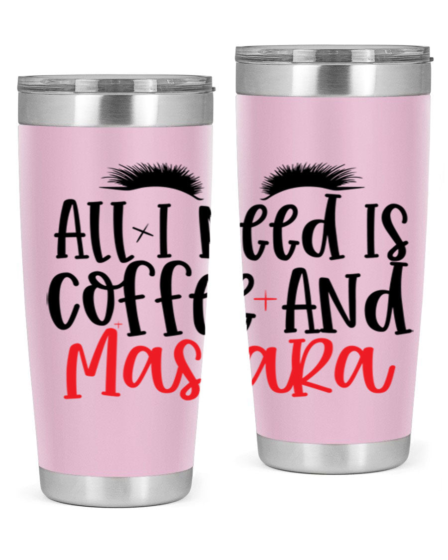All I Need Is Coffee And Mascara tumbler in stainless steel with a stylish design, perfect for hot and cold beverages.
