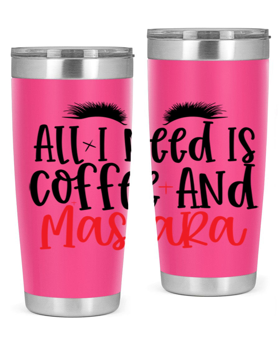 All I Need Is Coffee And Mascara tumbler in stainless steel with a stylish design, perfect for hot and cold beverages.