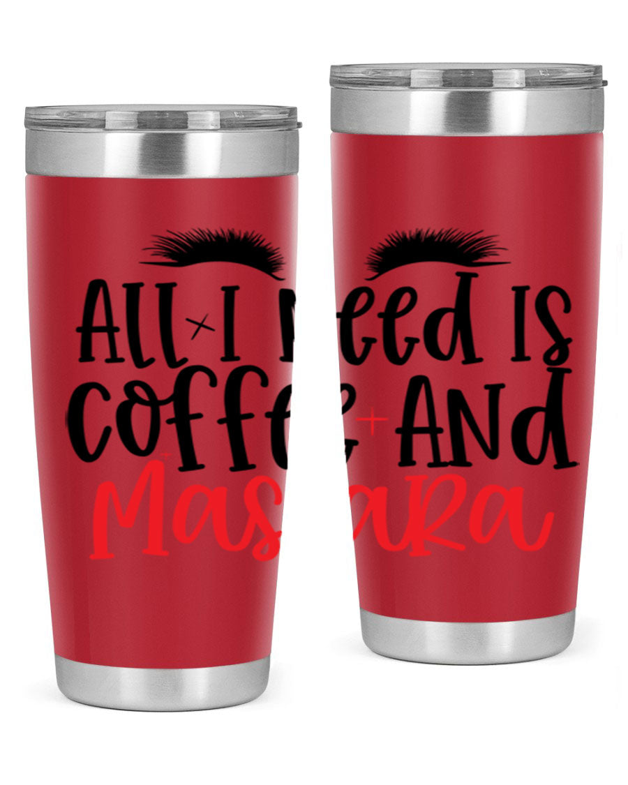 All I Need Is Coffee And Mascara tumbler in stainless steel with a stylish design, perfect for hot and cold beverages.