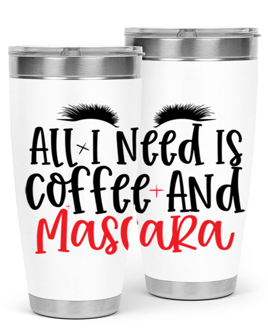 All I Need Is Coffee And Mascara tumbler in stainless steel with a stylish design, perfect for hot and cold beverages.