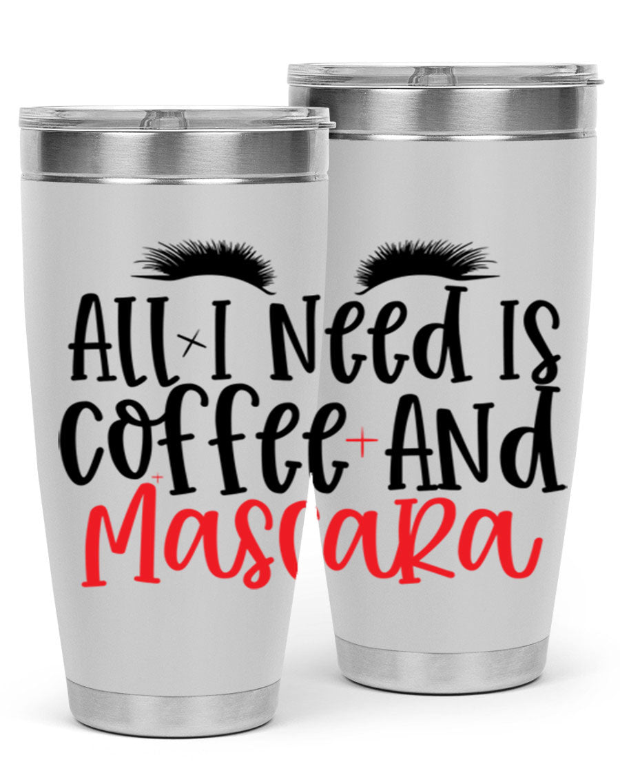 All I Need Is Coffee And Mascara tumbler in stainless steel with a stylish design, perfect for hot and cold beverages.