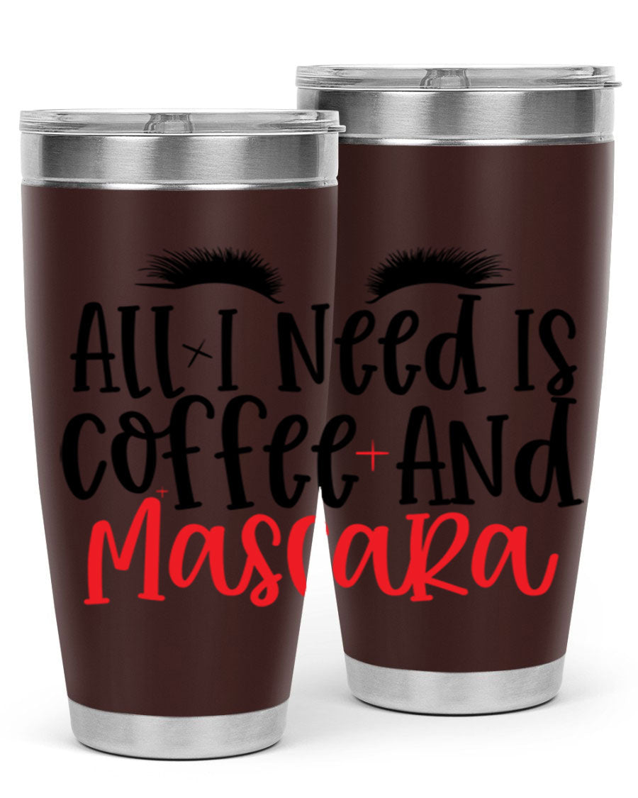 All I Need Is Coffee And Mascara tumbler in stainless steel with a stylish design, perfect for hot and cold beverages.