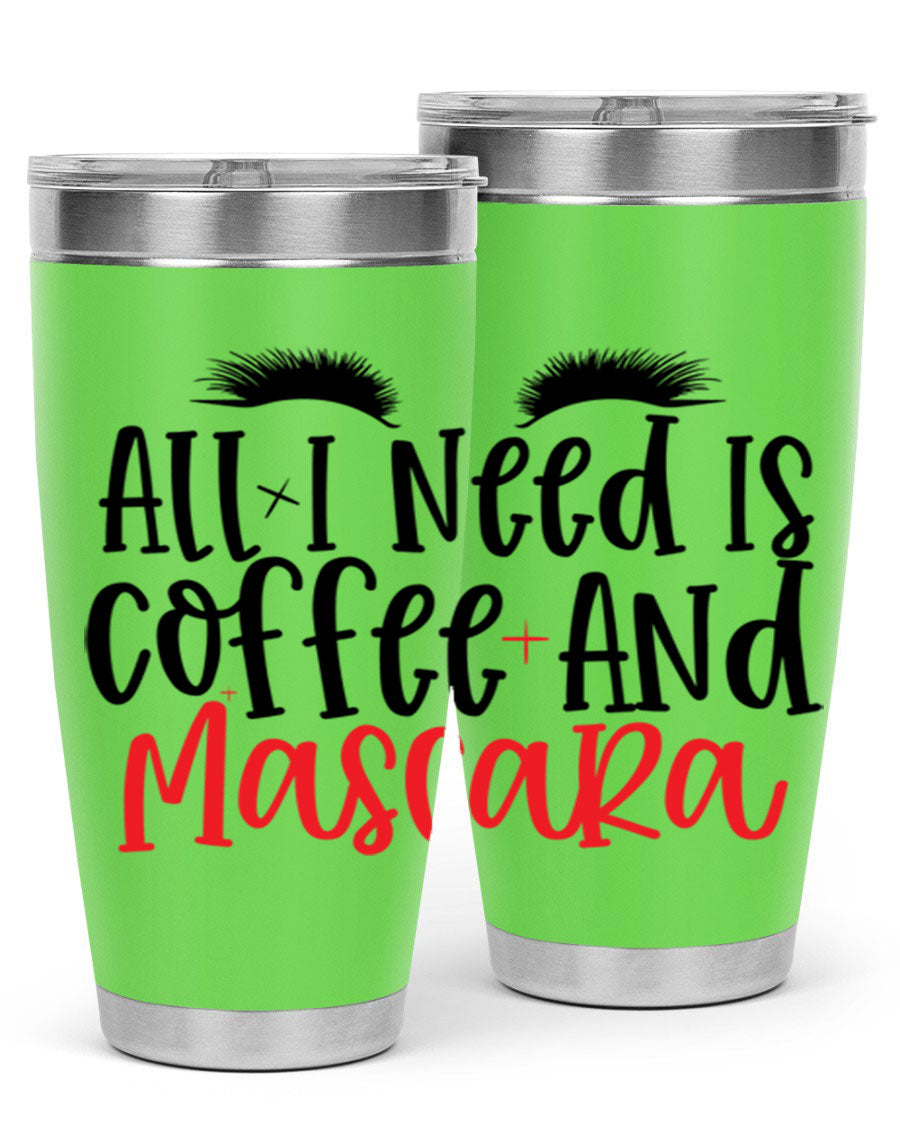 All I Need Is Coffee And Mascara tumbler in stainless steel with a stylish design, perfect for hot and cold beverages.