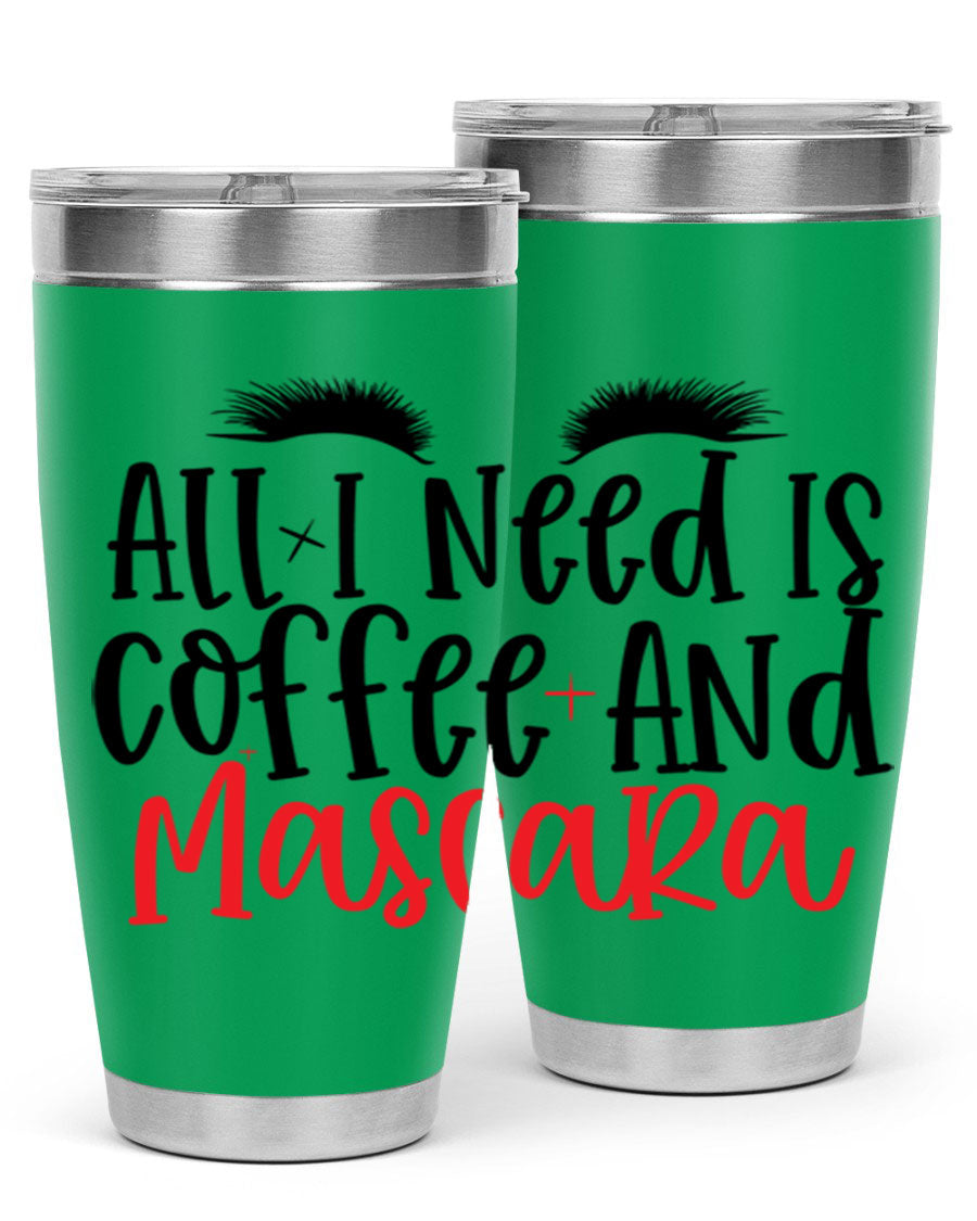 All I Need Is Coffee And Mascara tumbler in stainless steel with a stylish design, perfect for hot and cold beverages.