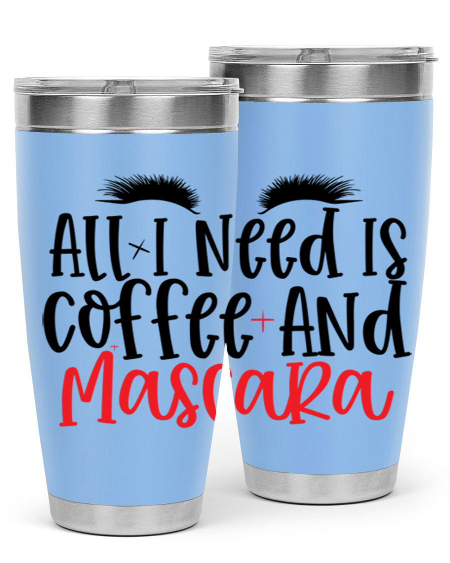 All I Need Is Coffee And Mascara tumbler in stainless steel with a stylish design, perfect for hot and cold beverages.