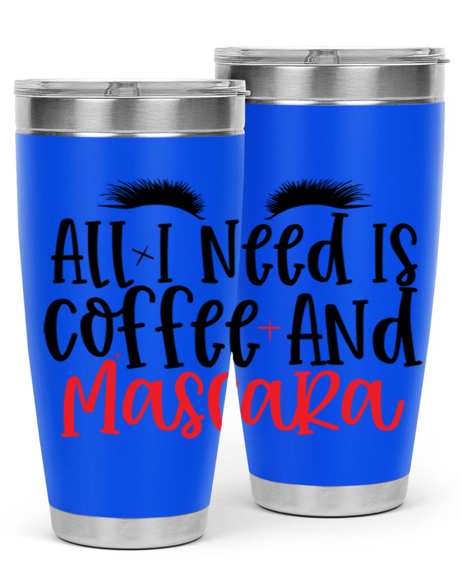 All I Need Is Coffee And Mascara tumbler in stainless steel with a stylish design, perfect for hot and cold beverages.