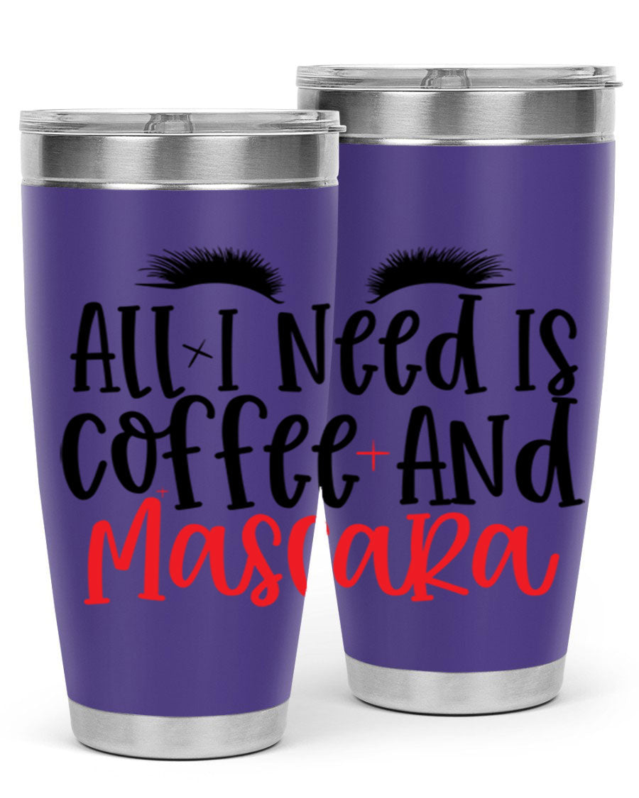 All I Need Is Coffee And Mascara tumbler in stainless steel with a stylish design, perfect for hot and cold beverages.