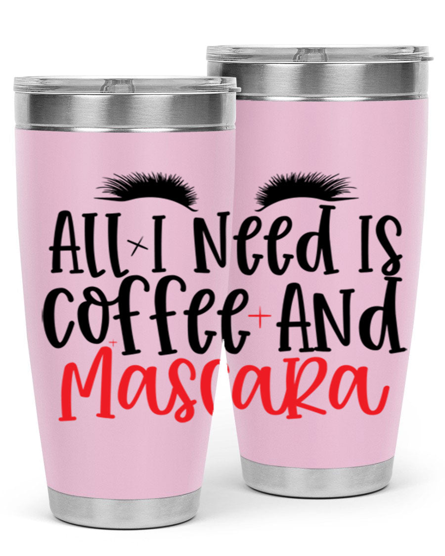 All I Need Is Coffee And Mascara tumbler in stainless steel with a stylish design, perfect for hot and cold beverages.