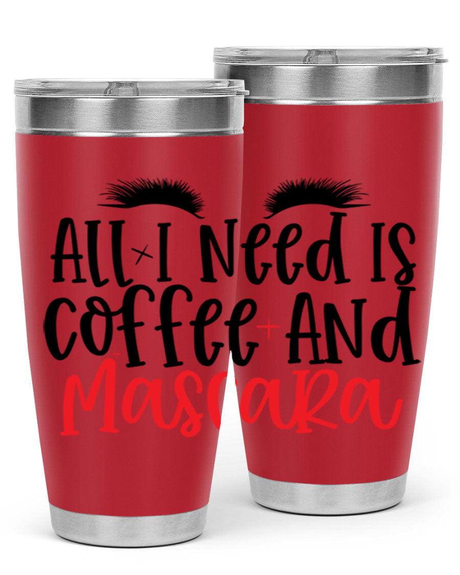 All I Need Is Coffee And Mascara tumbler in stainless steel with a stylish design, perfect for hot and cold beverages.