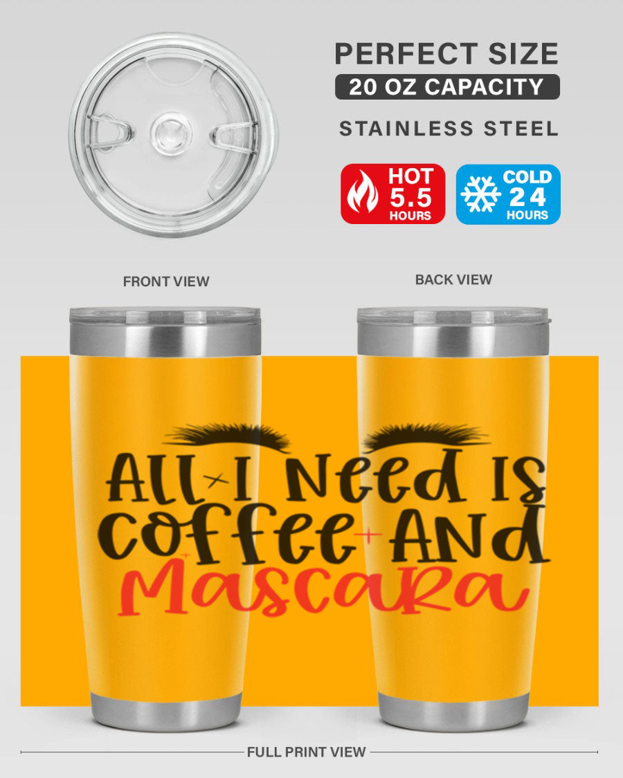 All I Need Is Coffee And Mascara tumbler in stainless steel with a stylish design, perfect for hot and cold beverages.
