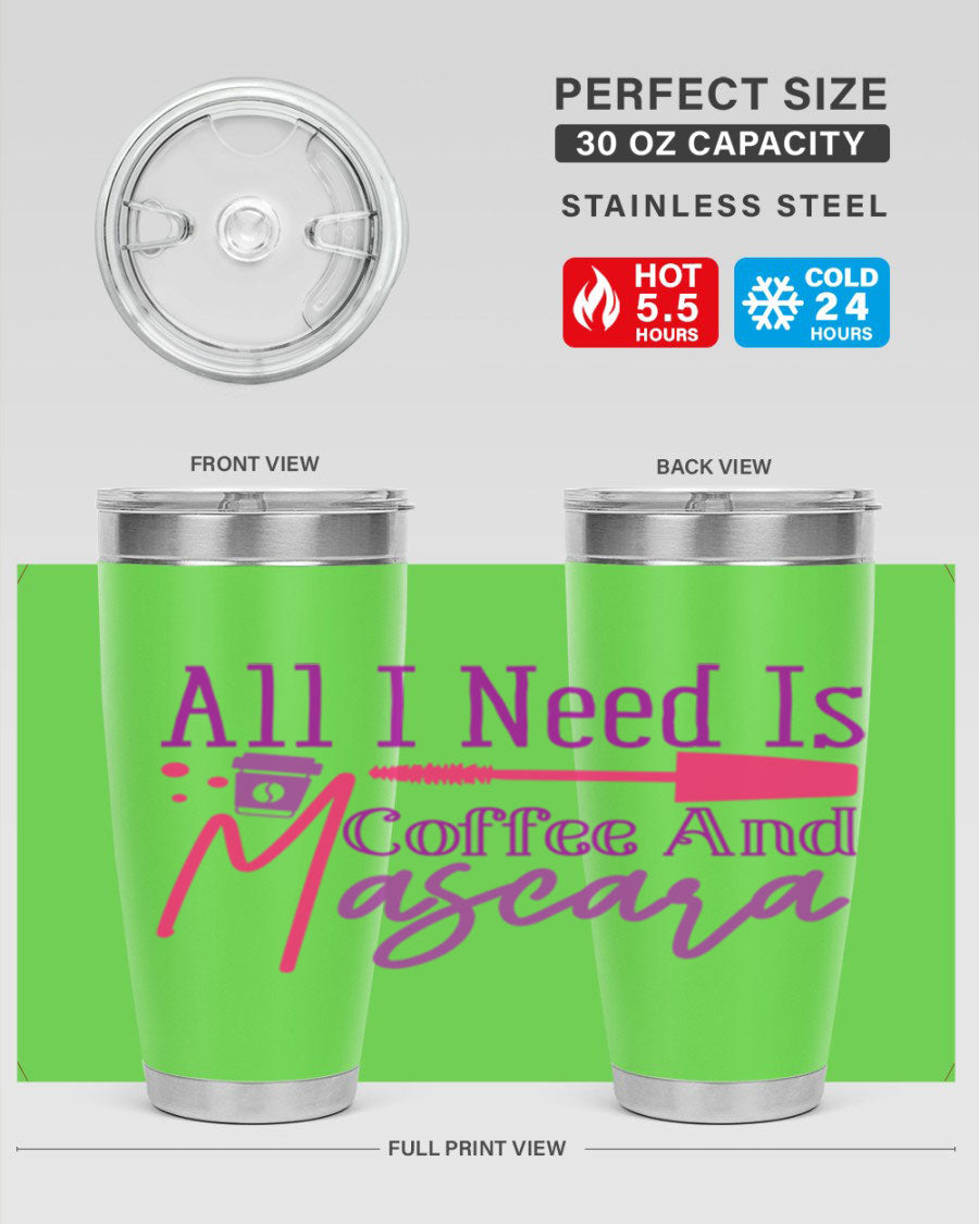 All I Need Is Coffee And Mascara tumbler in stainless steel with a stylish design, perfect for hot and cold beverages.
