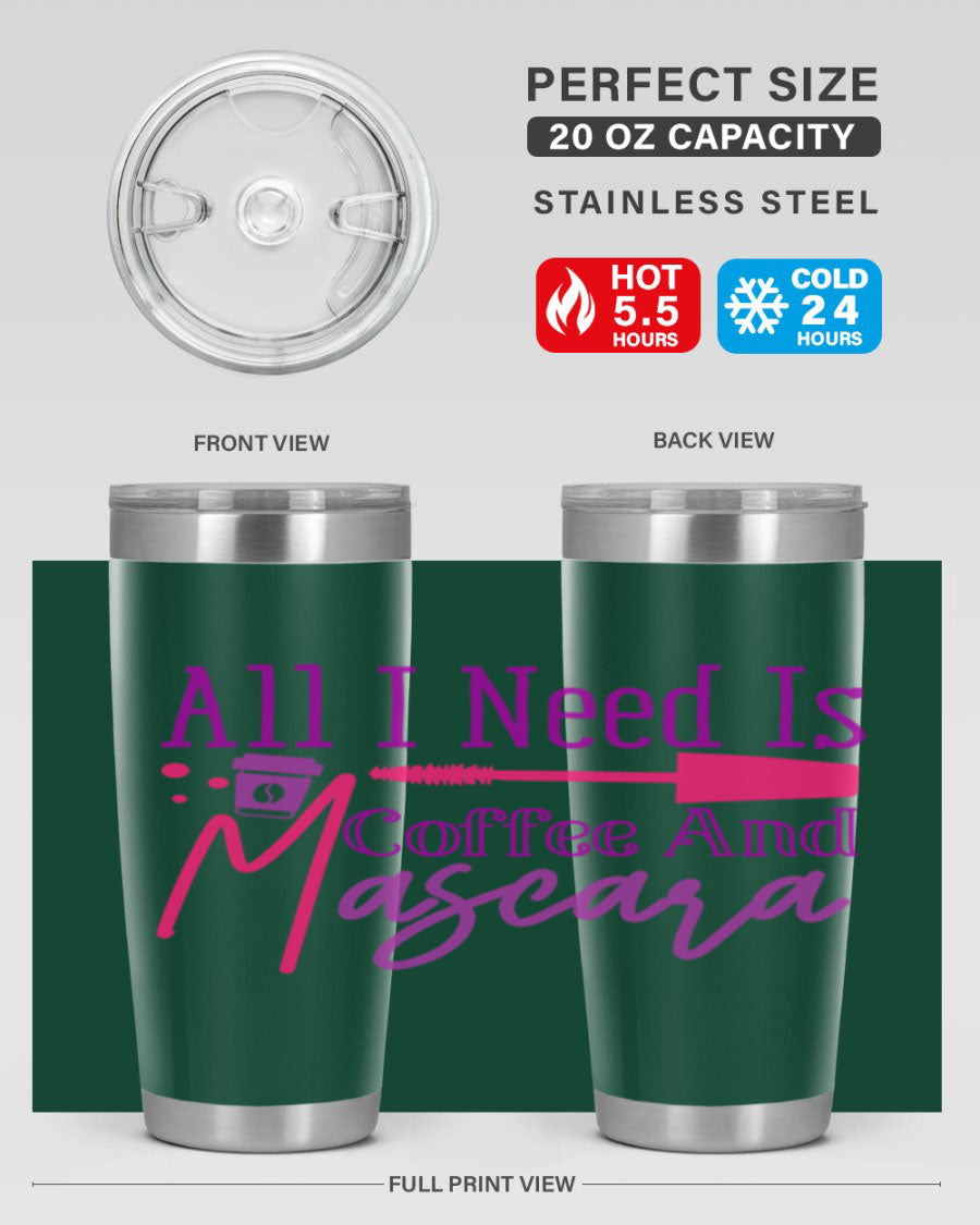All I Need Is Coffee And Mascara tumbler in stainless steel with a stylish design, perfect for hot and cold beverages.