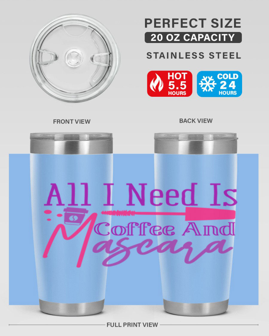 All I Need Is Coffee And Mascara tumbler in stainless steel with a stylish design, perfect for hot and cold beverages.