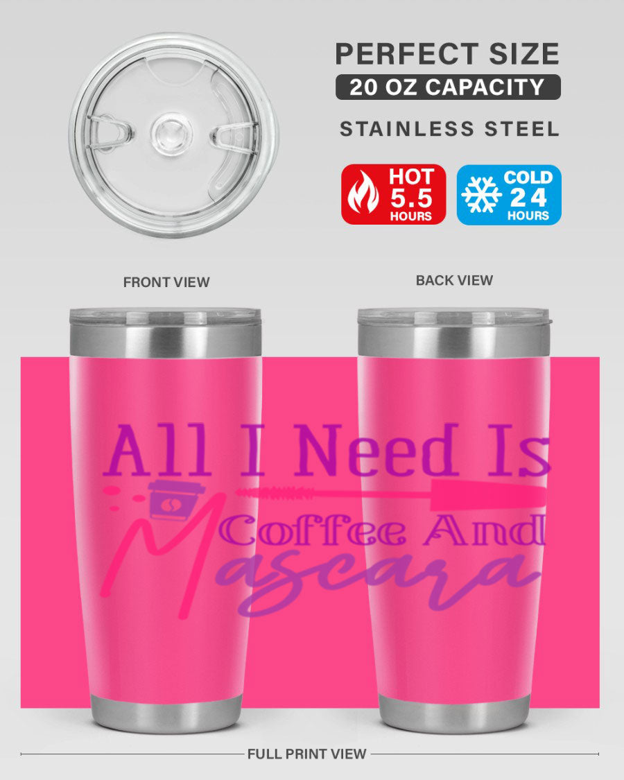 All I Need Is Coffee And Mascara tumbler in stainless steel with a stylish design, perfect for hot and cold beverages.