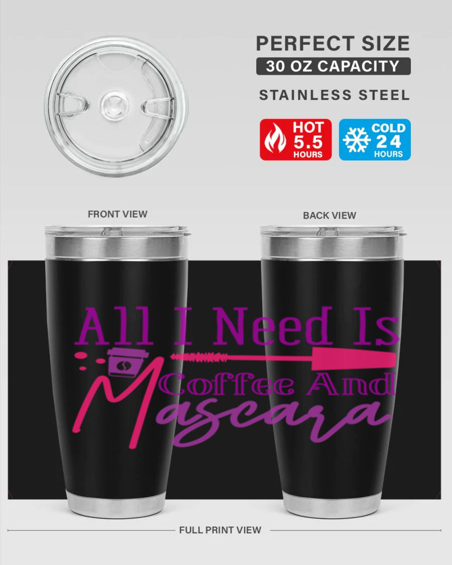 All I Need Is Coffee And Mascara tumbler in stainless steel with a stylish design, perfect for hot and cold beverages.