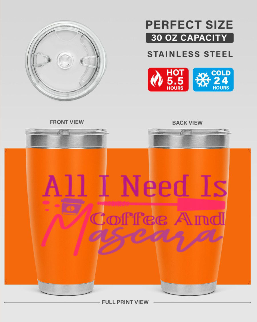 All I Need Is Coffee And Mascara tumbler in stainless steel with a stylish design, perfect for hot and cold beverages.