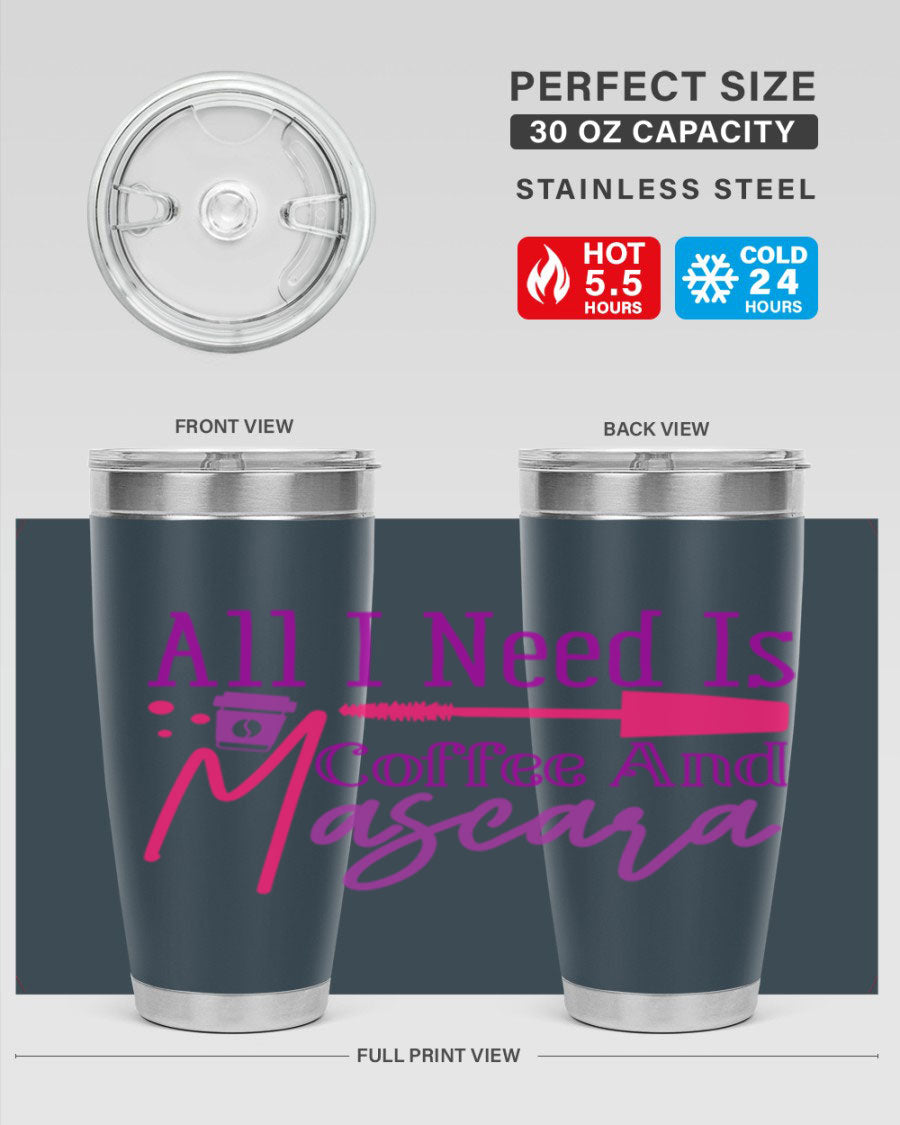 All I Need Is Coffee And Mascara tumbler in stainless steel with a stylish design, perfect for hot and cold beverages.