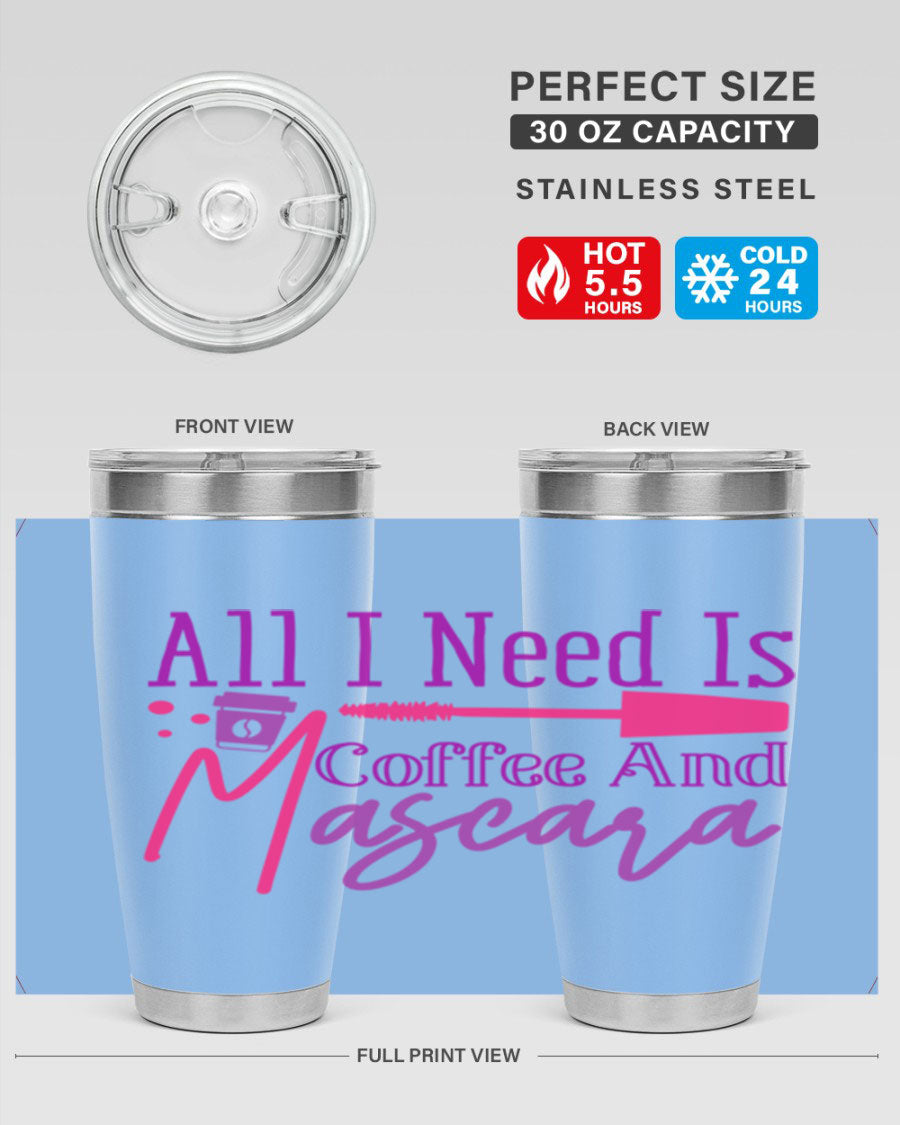 All I Need Is Coffee And Mascara tumbler in stainless steel with a stylish design, perfect for hot and cold beverages.