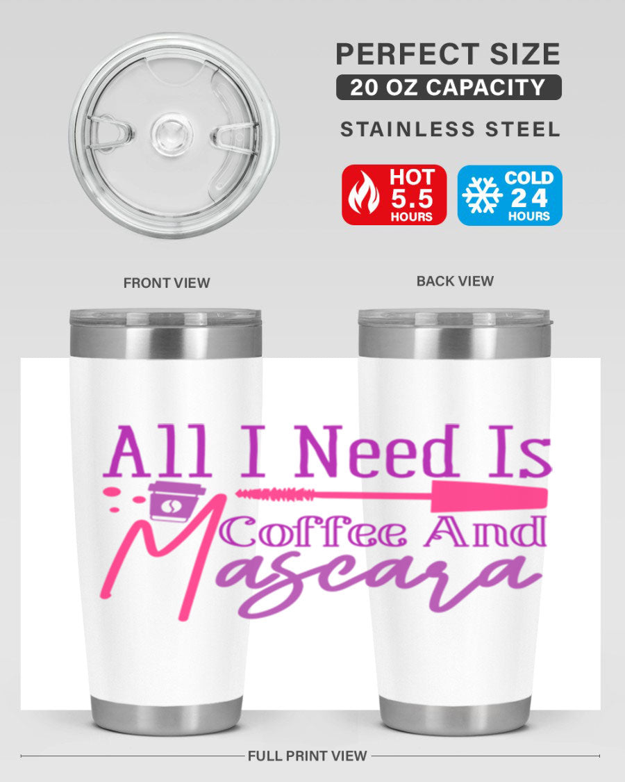 All I Need Is Coffee And Mascara tumbler in stainless steel with a stylish design, perfect for hot and cold beverages.