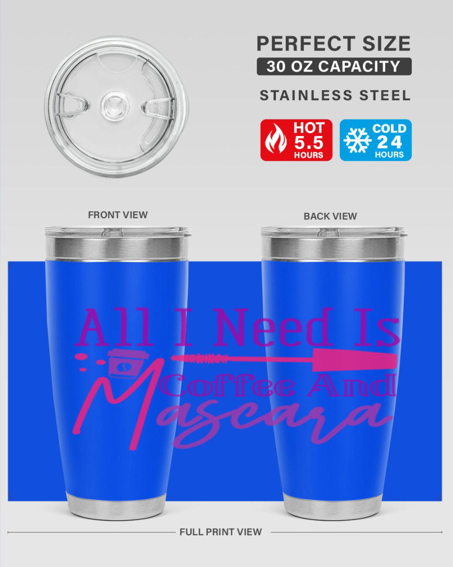 All I Need Is Coffee And Mascara tumbler in stainless steel with a stylish design, perfect for hot and cold beverages.