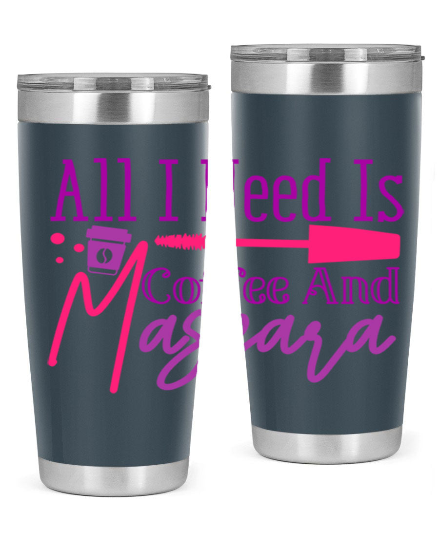 All I Need Is Coffee And Mascara tumbler in stainless steel with a stylish design, perfect for hot and cold beverages.