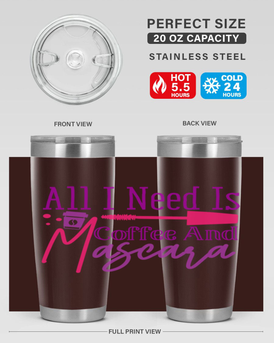 All I Need Is Coffee And Mascara tumbler in stainless steel with a stylish design, perfect for hot and cold beverages.