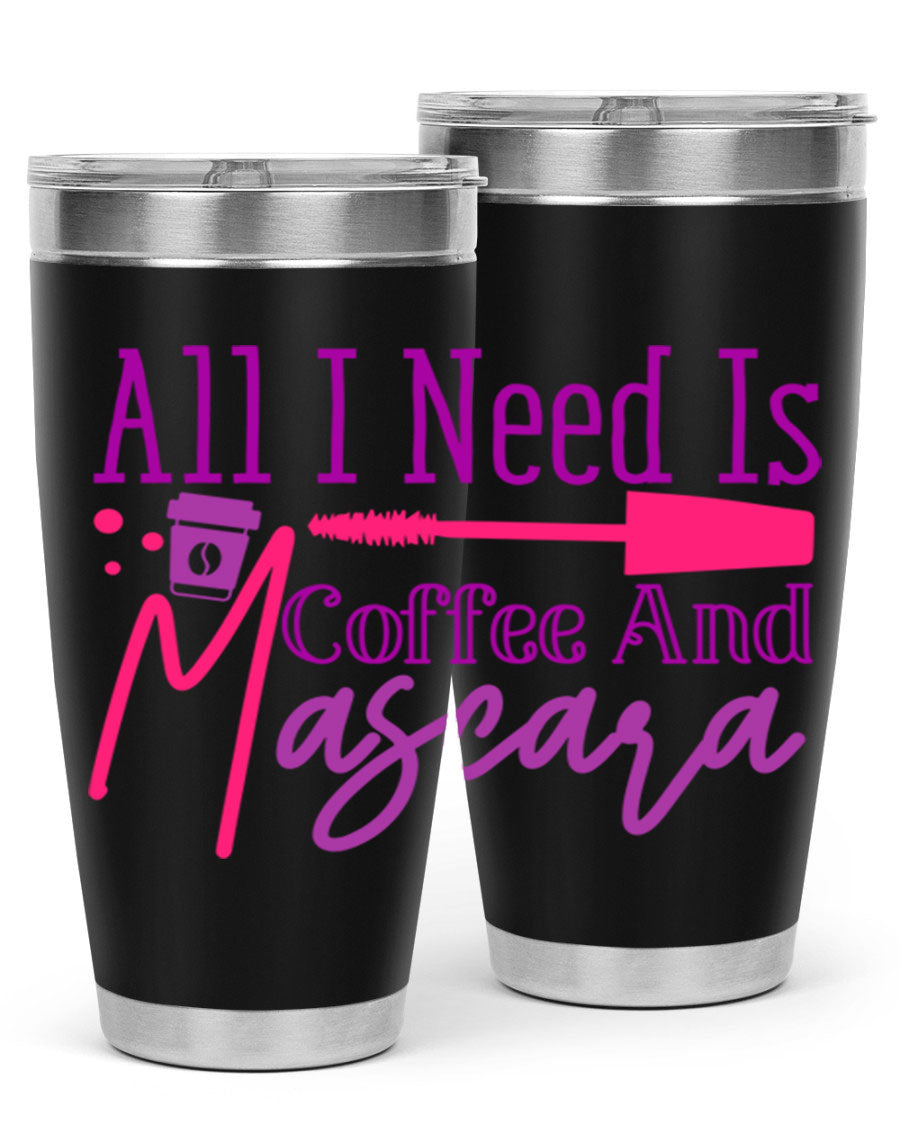 All I Need Is Coffee And Mascara tumbler in stainless steel with a stylish design, perfect for hot and cold beverages.