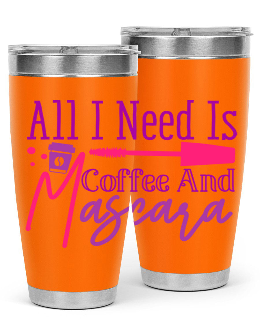 All I Need Is Coffee And Mascara tumbler in stainless steel with a stylish design, perfect for hot and cold beverages.