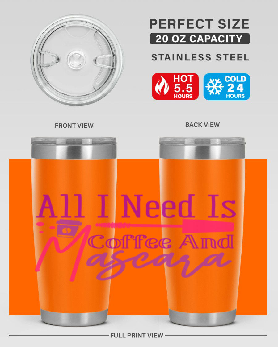 All I Need Is Coffee And Mascara tumbler in stainless steel with a stylish design, perfect for hot and cold beverages.