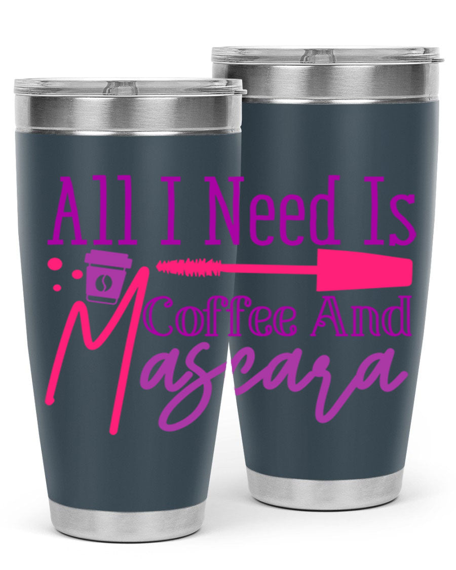 All I Need Is Coffee And Mascara tumbler in stainless steel with a stylish design, perfect for hot and cold beverages.